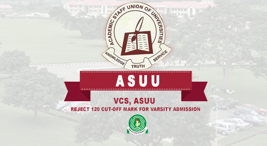 VCs, ASUU Reject 120 Cut-Off Mark For Varsity Admission