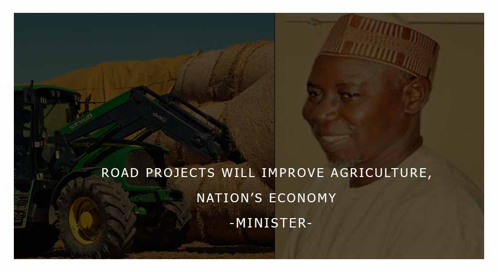 Road Projects Will Improve Agriculture, Nation’s Economy – Minister